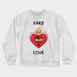 Fake love Crewneck Sweatshirt